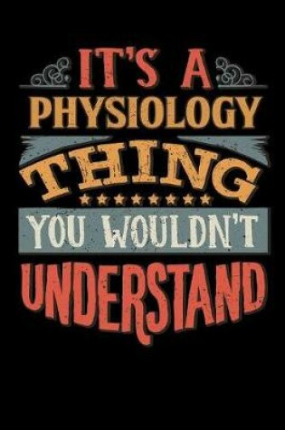 Cover of Its A Physiology Thing You Wouldnt Understand