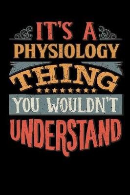 Book cover for Its A Physiology Thing You Wouldnt Understand