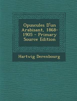 Book cover for Opuscules D'Un Arabisant, 1868-1905 - Primary Source Edition