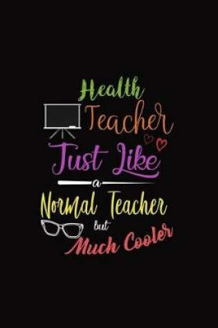 Cover of Health Teacher Just Like a Normal Teacher But Much Cooler