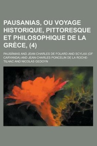 Cover of Pausanias, Ou Voyage Historique, Pittoresque Et Philosophique de La Grece, (4)