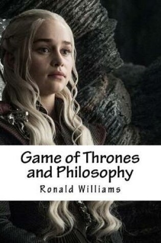 Cover of Game of Thrones and Philosophy