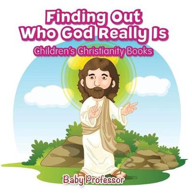 Book cover for Finding Out Who God Really Is Children's Christianity Books