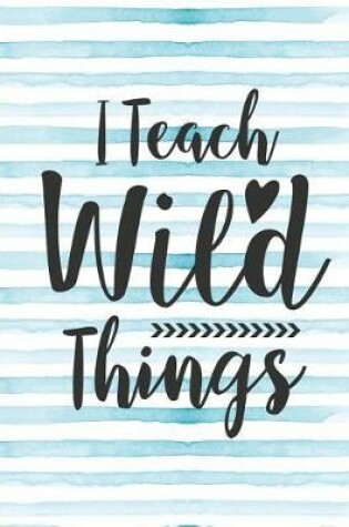 Cover of I Teach Wild Things