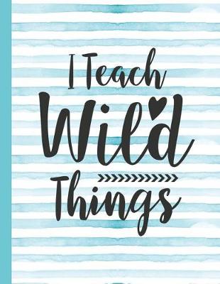 Book cover for I Teach Wild Things