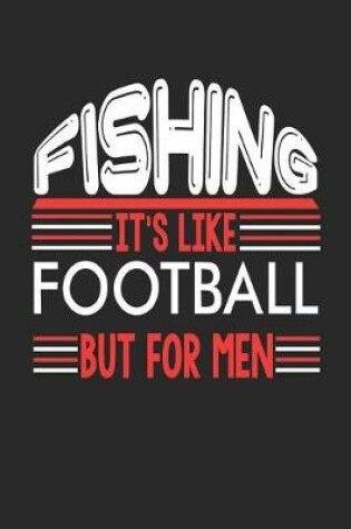 Cover of Fishing It's Like Football But For Men