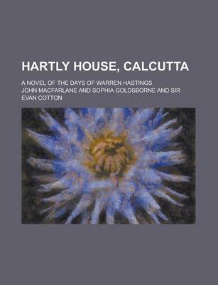 Book cover for Hartly House, Calcutta; A Novel of the Days of Warren Hastings