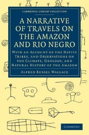 Cover of A Narrative of Travels on the Amazon and Rio Negro, with an Account of the Native Tribes, and Observations on the Climate, Geology, and Natural History of the Amazon