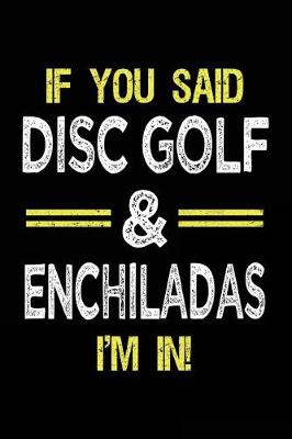 Book cover for If You Said Disc Golf & Enchiladas I'm In