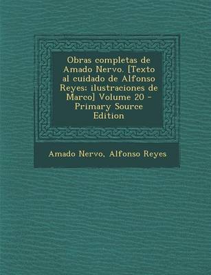 Book cover for Obras Completas de Amado Nervo. [Texto Al Cuidado de Alfonso Reyes; Ilustraciones de Marco] Volume 20 - Primary Source Edition