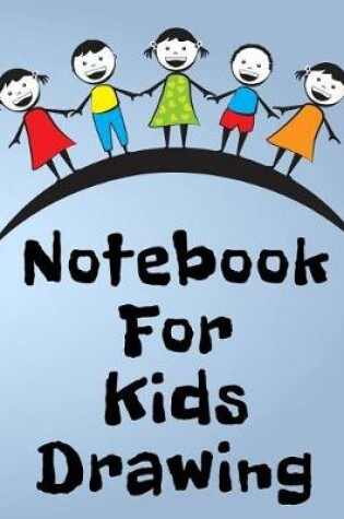 Cover of Notebook For Kids Drawing