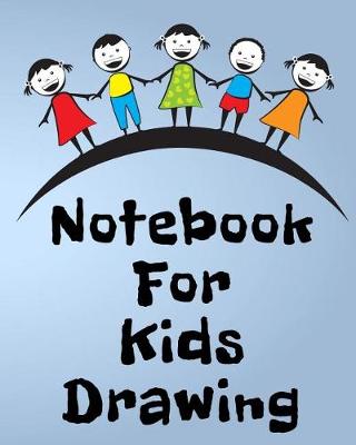 Book cover for Notebook For Kids Drawing