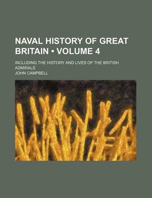 Book cover for Naval History of Great Britain (Volume 4); Including the History and Lives of the British Admirals