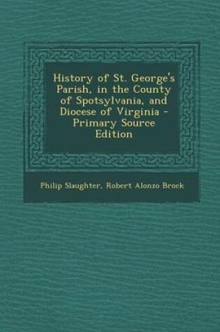 Cover of History of St. George's Parish, in the County of Spotsylvania, and Diocese of Virginia