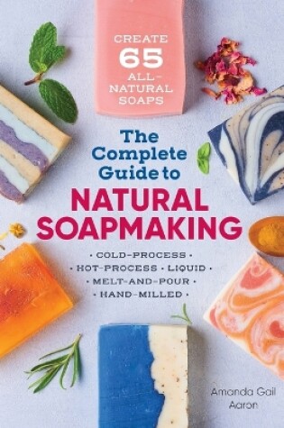 Cover of The Complete Guide to Natural Soap Making