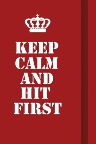 Cover of Keep Calm And Hit First