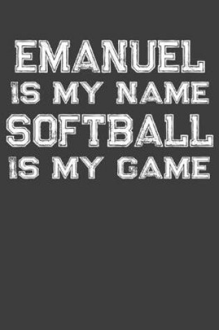 Cover of Emanuel Is My Name Softball Is My Game