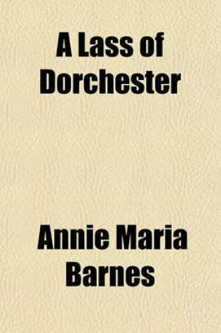 Cover of A Lass of Dorchester