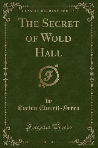 Cover of The Secret of Wold Hall (Classic Reprint)