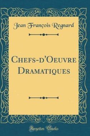 Cover of Chefs-d'Oeuvre Dramatiques (Classic Reprint)