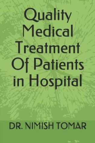 Cover of Quality Medical Treatment Of Patients in Hospital