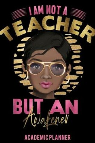 Cover of I Am Not A Teacher But An Awakener Academic Planner