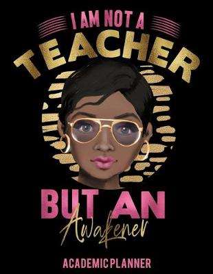 Book cover for I Am Not A Teacher But An Awakener Academic Planner