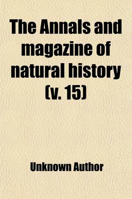 Book cover for Annals & Magazine of Natural History (Volume 15)