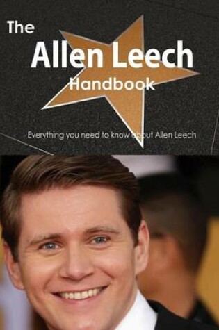 Cover of The Allen Leech Handbook - Everything You Need to Know about Allen Leech