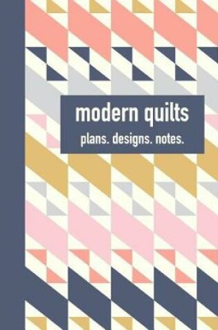 Cover of Modern Quilts Plans Designs Notes