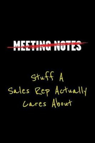 Cover of Meeting Notes - Stuff a Sales Rep Actually Cares about