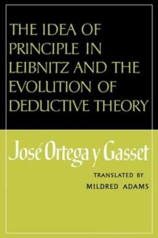 Cover of The Idea of Principle in Leibnitz and the Evolution of Deductive Theory