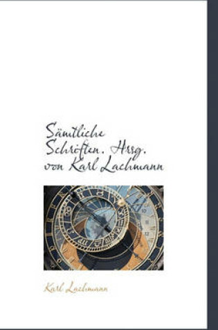 Cover of Samtliche Schriften. Hrsg. Von Karl Lachmann