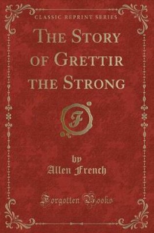 Cover of The Story of Grettir the Strong (Classic Reprint)