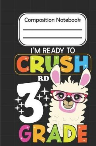 Cover of I'm Ready To crush 3rd Grade - Composition Notebook