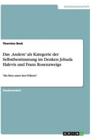 Cover of Das 'Andere' als Kategorie der Selbstbestimmung im Denken Jehuda Halevis und Franz Rosenzweigs