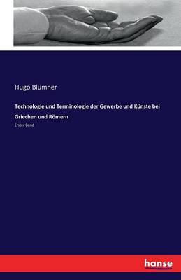 Book cover for Technologie und Terminologie der Gewerbe und Kunste bei Griechen und Roemern