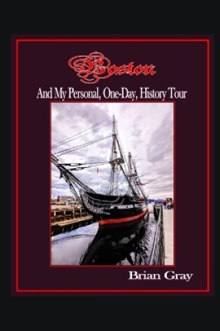 Cover of Boston and My Personal, One-Day, History Tour