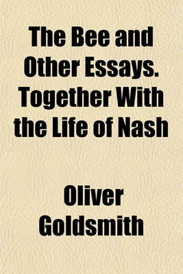 Book cover for The Bee and Other Essays. Together with the Life of Nash