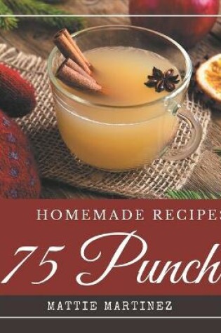 Cover of 75 Homemade Punch Recipes