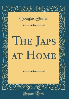 Book cover for The Japs at Home (Classic Reprint)