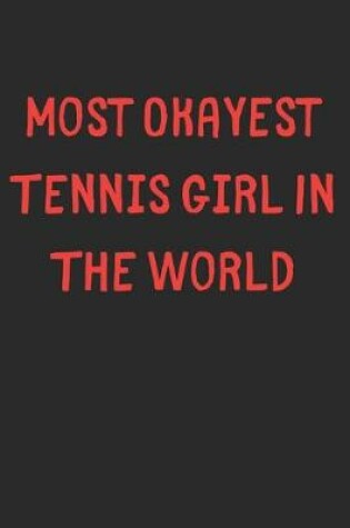 Cover of Most Okayest Tennis Girl In The World