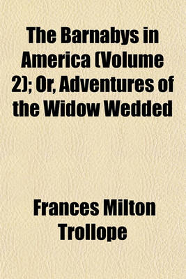 Book cover for The Barnabys in America (Volume 2); Or, Adventures of the Widow Wedded