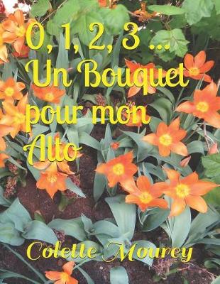 Book cover for 0, 1, 2, 3 ... Un Bouquet Pour Mon Alto