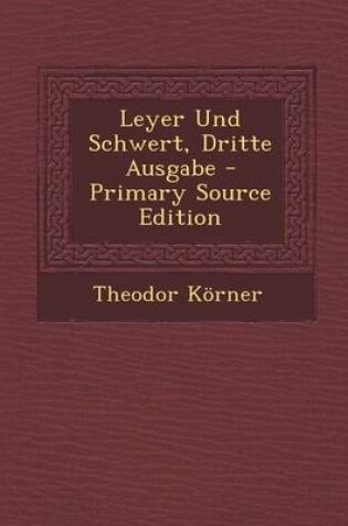 Cover of Leyer Und Schwert, Dritte Ausgabe - Primary Source Edition