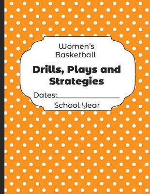 Book cover for Womens Basketball Drills, Plays and Strategies Dates