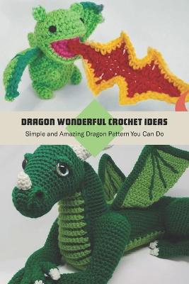 Book cover for Dragon Wonderful Crochet Ideas