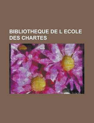 Book cover for Bibliotheque de L Ecole Des Chartes