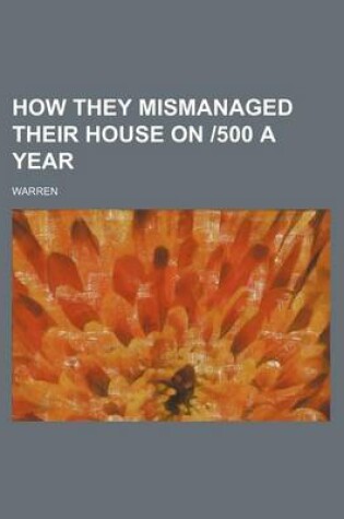 Cover of How They Mismanaged Their House on -500 a Year