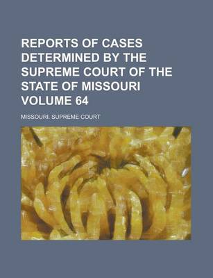 Book cover for Reports of Cases Determined by the Supreme Court of the State of Missouri Volume 64